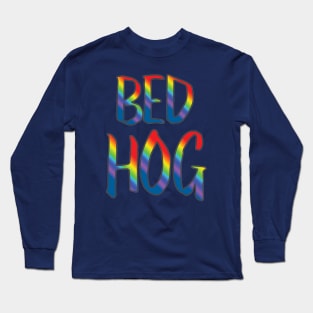 Bed hog Long Sleeve T-Shirt